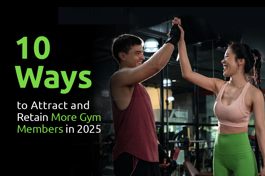 10 Ways to Attract and Retain More Gym Members in 2025